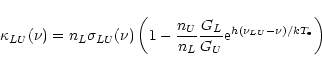 \begin{displaymath}%
\kappa_{LU}(\nu) = n_L \sigma_{LU}(\nu)
\left(1-\frac{n_U}...
...G_L}{G_U}
{{\rm e}^{ {h(\nu_{LU}-\nu)}/{k T_{\rm e}}}}\right)
\end{displaymath}