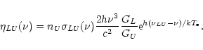 \begin{displaymath}%
\eta_{LU}(\nu) = n_U \sigma_{LU}(\nu)\frac{2 h \nu^3}{c^2}\frac{G_L}{G_U}
{{\rm e}^{ {h(\nu_{LU}-\nu)}/{k T_{\rm e}}}}.
\end{displaymath}