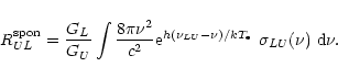 \begin{displaymath}%
R_{UL}^{\rm spon}
= \frac{G_L}{G_U}
\int \frac{8\pi\nu^2}...
...(\nu_{LU}-\nu)}/{k T_{\rm e}}}}~
\sigma_{LU}(\nu)~{\rm d}\nu.
\end{displaymath}