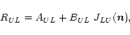 \begin{displaymath}%
R_{UL}=A_{UL}+B_{UL}~{{J}}_{LU}(\vec{n}),
\end{displaymath}