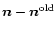 $\vec{n} - \vec{n}^{\rm old}$