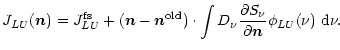 $\displaystyle {{J}}_{LU}(\vec{n}) = {{J}}_{LU}^{\rm fs}
+ (\vec{n} - \vec{n}^{\...
...t
\int D_\nu \frac{\partial S_\nu}{\partial \vec{n}} \phi_{LU}(\nu)~{\rm d}\nu.$