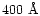 $400~{\rm \AA}$