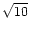 $\sqrt{10}$