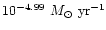 $10^{-4.99}~M_\odot~\mbox{yr}^{-1}$