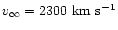 $v_\infty=2300~\mbox{km}~\mbox{s}^{-1}$