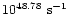 $10^{48.78}~{\rm s}^{-1}$