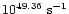 $10^{49.36}~{\rm s}^{-1}$