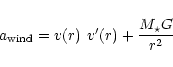 \begin{displaymath}%
a_{\rm wind}= v(r)~v'(r) + \frac{M_\star G}{r^2}
\end{displaymath}