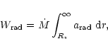 \begin{displaymath}%
W_{\rm rad} = \dot{M}\int_{R_\star}^\infty a_{\rm rad}~{\rm d}r ,
\end{displaymath}