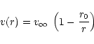 \begin{displaymath}%
v(r)=v_\infty\;\left(1-\frac{r_0}{r}\right)
\end{displaymath}