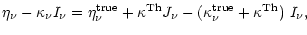 $\displaystyle \eta_\nu - \kappa_\nu I_\nu = \eta_\nu^{\rm true} +
\kappa^{\rm Th} J_\nu -
(\kappa_\nu^{\rm true} + \kappa^{\rm Th}) ~ I_\nu,$