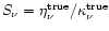 $S_\nu = \eta_\nu^{\rm true} / \kappa_\nu^{\rm true}$