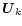 $\vec{U}_k$