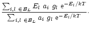 $\displaystyle \frac{\sum_{i,l~ \in B_L} E_l\ a_i\ g_l\ {\rm e}^{- E_l / k T}}
{\sum_{i,l~ \in B_L} a_i\ g_l\ {\rm e}^{-E_l / k T}}\cdot$