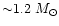 ${\sim} 1.2~ M_\odot$