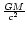 $\frac{GM}{c^2}$