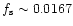 $f_{\rm s} \sim 0.0167$