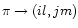 $\pi \rightarrow (il,jm)$