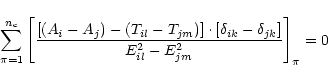 \begin{displaymath}
\sum_{\pi=1}^{n_{\rm c}}\left[
\frac{[(A_i-A_j)-(T_{il}-T_{j...
...[\delta_{ik}- \delta_{jk}]}
{E_{il}^2-E_{jm}^2}\right]_\pi = 0
\end{displaymath}