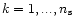 $k=1,...,n_{\rm s}$