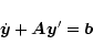 \begin{displaymath}\dot{\vec{y}}+ \vec{A}\vec{y}'=\vec{b}
\end{displaymath}