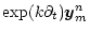 $\displaystyle \exp(k \partial_t)\by_m^n$