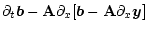 $\displaystyle \partial_t \vec{b}
-\mathbf{A}\partial_x[\vec{b}-\mathbf{A}\partial_x\vec{y}]$