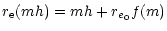 $\displaystyle {r_{\rm e}(mh)=mh+r_{e_0}f(m)}$