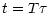 $\displaystyle t=T\tau$
