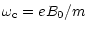 $\displaystyle \omega_{\rm c} =eB_0/m$