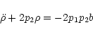 \begin{displaymath}\ddot{\rho}+2p_2\rho=-2p_1p_2b \end{displaymath}