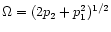 $\Omega=(2p_2+p_1^2)^{1/2}$