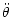 $\displaystyle \ddot{\theta}$