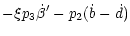 $\displaystyle -\xi p_3\dot{\beta}'-p_2(\dot{b}-\dot{d})$