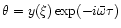 $\theta=y(\xi)\exp(-i\bar{\omega} \tau)$
