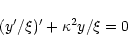 \begin{displaymath}(y'/\xi)'+\kappa^2y/\xi =0
\end{displaymath}