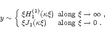 \begin{displaymath}y \sim\left\{\begin{array}{ll}
\xi H^{(1)}_1(\kappa \xi) & \...
...xi) & \textrm{along\ $\xi\rightarrow 0$ }.
\end{array}\right.
\end{displaymath}