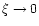 $\xi\rightarrow 0$