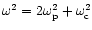 $\omega^2=2\omega_{\rm p}^2+\omega_{\rm c}^2$