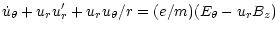 $\displaystyle {\dot{u}_{\theta}+u_ru_r'+u_ru_{\theta}/r=(e/m)(E_{\theta}-u_rB_z)}$