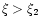 $\xi>\xi_2$