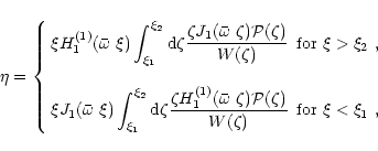 \begin{displaymath}\eta=
\left\{\begin{array}{ll}
\xi H^{(1)}_1( \bar{\omega}~...
...)}{W(\zeta)} &
\textrm{for\ $\xi<\xi_1$ },
\end{array}\right.
\end{displaymath}