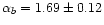 $\alpha_{b} =1.69\pm 0.12$
