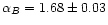 $\alpha_B=1.68 \pm 0.03$