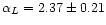$\alpha_{L} = 2.37 \pm 0.21$
