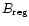 $B_{\rm reg}$