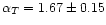 $\alpha_{T} = 1.67 \pm 0.15$