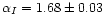 $\alpha_{I} =
1.68\pm 0.03$
