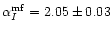 $\alpha_{I}^{\rm mf}=2.05 \pm 0.03$